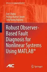 Robust Observer-Based Fault Diagnosis for Nonlinear Systems Using MATLAB® (repost)