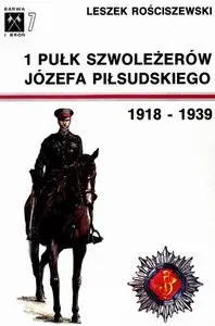 1 Pułk Szwoleżerów Józefa Piłsudskiego 1918-1939 (Barwa i Broń 7)