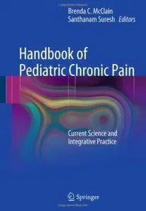 Handbook of Pediatric Chronic Pain: Current Science and Integrative Practice [Repost]