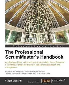 The Professional ScrumMaster's Handbook (Professional Expertise Distilled) (Repost)