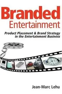 Branded Entertainment: Product Placement & Brand Strategy in the Entertainment Business (repost)