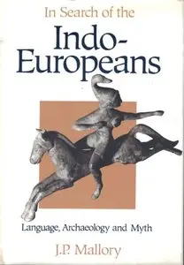 In Search of the Indo-Europeans: Language, Archaeology and Myth