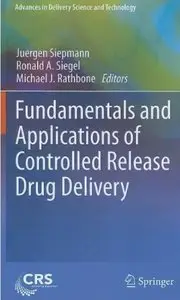 Fundamentals and Applications of Controlled Release Drug Delivery (Repost)