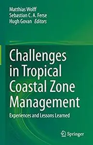 Challenges in Tropical Coastal Zone Management: Experiences and Lessons Learned