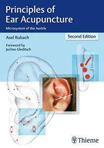 Principles of Ear Acupuncture: Microsystem of the Auricle, Second Edition