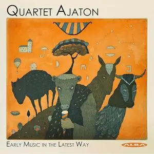 Quartet Ajaton - Early Music in the Latest Way (2020)