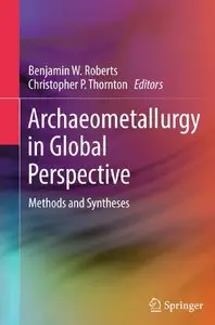 Archaeometallurgy in Global Perspective: Methods and Syntheses (repost)