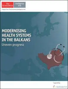 The Economist (Intelligence Unit) - Modernising Health Systems in the Balkans (2016)