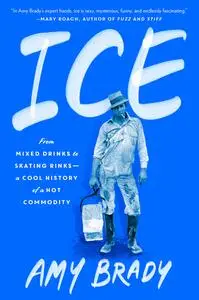 Ice: From Mixed Drinks to Skating Rinks—a Cool History of a Hot Commodity