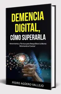 DEMENCIA DIGITAL, Cómo Superarla (Spanish Edition)