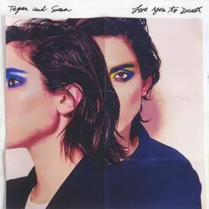 Tegan And Sara - Love You To Death (2016) {Warner 9362492153}