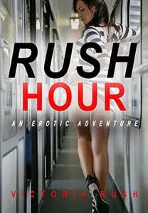 Rush Hour: An Erotic Adventure (Lesbian / Bisexual Erotica)