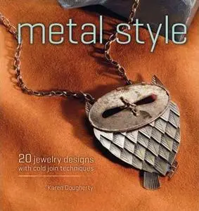 Metal Style: 20 Jewelry Designs with Cold Join Techniques