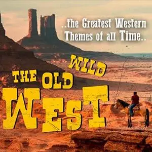 VA - The Old Wild West 'The Greatest Western Themes of all Time' (2019)