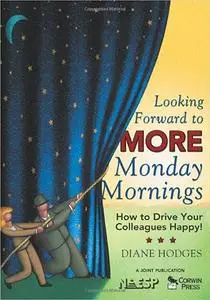 Looking Forward to MORE Monday Mornings: How to Drive Your Colleagues Happy!