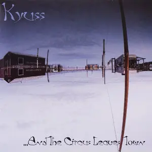 Kyuss - ...And the Circus Leaves Town (1995)