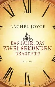 Rachel Joyce - Das Jahr, das zwei Sekunden brauchte