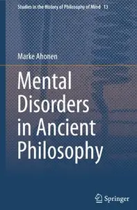 Mental Disorders in Ancient Philosophy (Studies in the History of Philosophy of Mind) (repost)