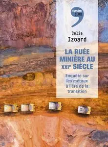 Celia Izoard, "La ruée minière au XXIe siècle: Enquête sur les métaux à l'ère de la transition"