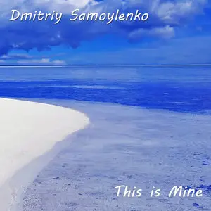 Dmitriy Samoylenko - This is Mine (2009/2012)