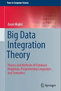 Big Data Integration Theory: Theory and Methods of Database Mappings, Programming Languages, and Semantics