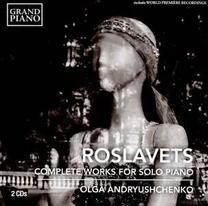 Olga Andryushchenko - Roslavets: Complete Piano Works (2017)