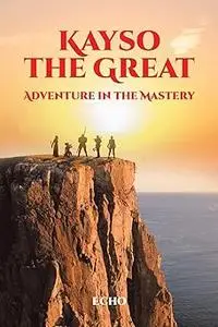 Kayso The Great: Adventure in the Mastery