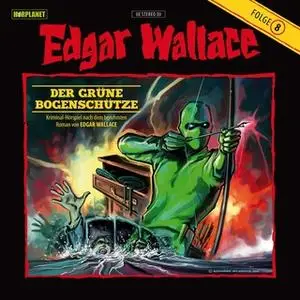 «Edgar Wallace - Folge 8: Der grüne Bogenschütze» by Edgar Wallace,Hörplanet