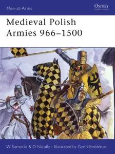 «Medieval Polish Armies 966–1500» by David Nicolle, Witold Sarnecki