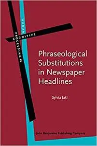 Phraseological Substitutions in Newspaper Headlines: “More than Meats the Eye”