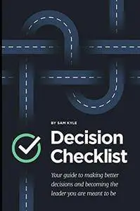 The Decision Checklist: A Practical Guide to Avoiding Problems (Repost)