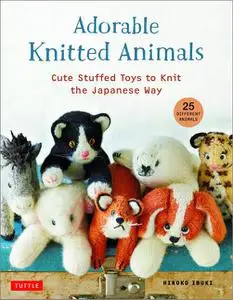 Adorable Knitted Animals: Cute Stuffed Toys to Knit the Japanese Way (25 Different Animals)