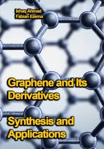 "Graphene and Its Derivatives: Synthesis and Applications" ed. by Ishaq Ahmad, Fabian Ezema