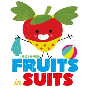 «Fruits in Suits» by Jared Chapman