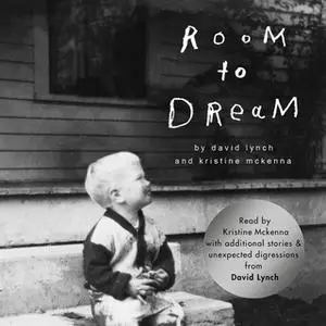 «Room to Dream - A Life» by David Lynch,Kristine McKenna