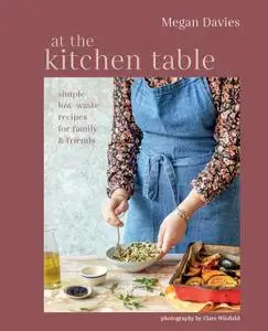 At the Kitchen Table: Simple, low-waste recipes for family and friends