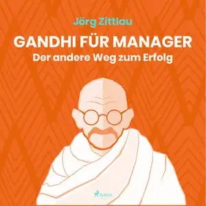 «Gandhi für Manager: Der andere Weg zum Erfolg» by Jörg Zittlau