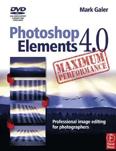 Mark Galer - Photoshop Elements 4.0 Maximum Performance: Professional Image Editing for Photographers