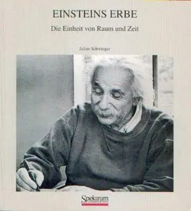 Einsteins Erbe: Die Einheit Von Raum Und Zeit