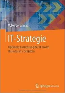 IT-Strategie: Optimale Ausrichtung der IT an das Business in 7 Schritten