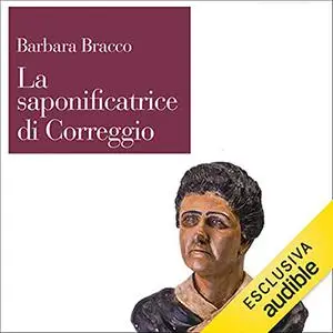 «La saponificatrice di Correggio» by Barbara Bracco