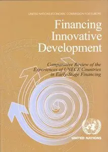 Financing Innovative Development: Comparative Review of the Experiences of UNECE Countries in Early-stage Financing (repost)