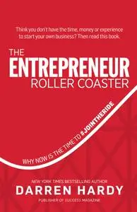 The Entrepreneur Roller Coaster: Why Now Is the Time to #JoinTheRide