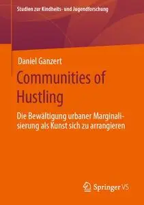 Communities of Hustling: Die Bewältigung urbaner Marginalisierung als Kunst sich zu arrangieren