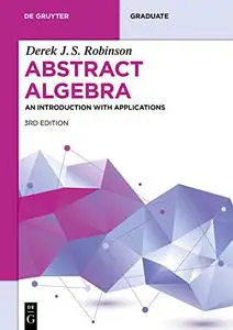 Abstract Algebra: An Introduction with Applications, 3rd Edition (De Gruyter Textbook)
