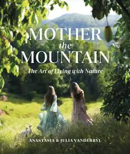 Mother the Mountain: The Art of Living with Nature