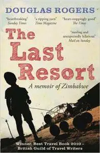 The Last Resort: A Zimbabwe Memoir