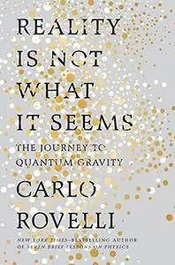 Reality Is Not What It Seems: The Journey to Quantum Gravity