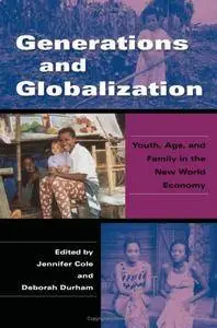 Generations and Globalization: Youth, Age, and Family in the New World Economy (Tracking Globalizati)