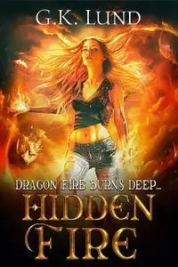 «Hidden Fire» by G.K. Lund